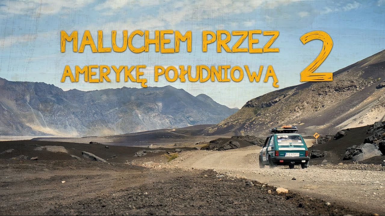 W drodze do wulkanu i Wladimiro | Maluchem przez Amerykę Południową | Odcinek 2