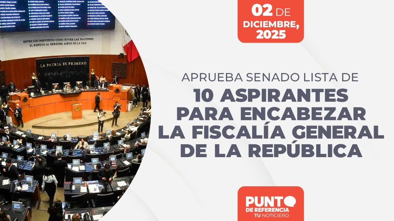 Aprueba Senado lista de 10 aspirantes para encabezar la Fiscalía General de la República