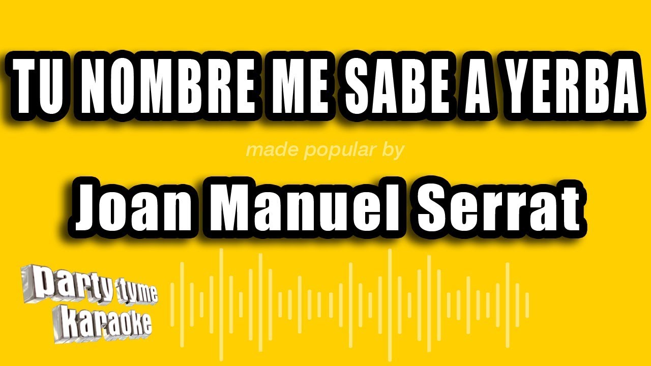 Joan Manuel Serrat - Tu Nombre Me Sabe A Yerba (Versión Karaoke)