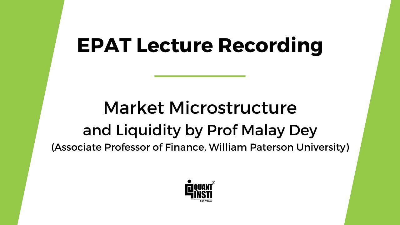 EPAT Lecture Series : Market Microstructure - Quantinsti