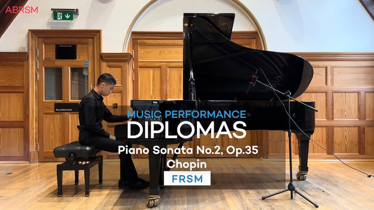 Music Performance Diplomas - FRSM Piano Sonata No 2, Op 35 Chopin - Steven Yeung