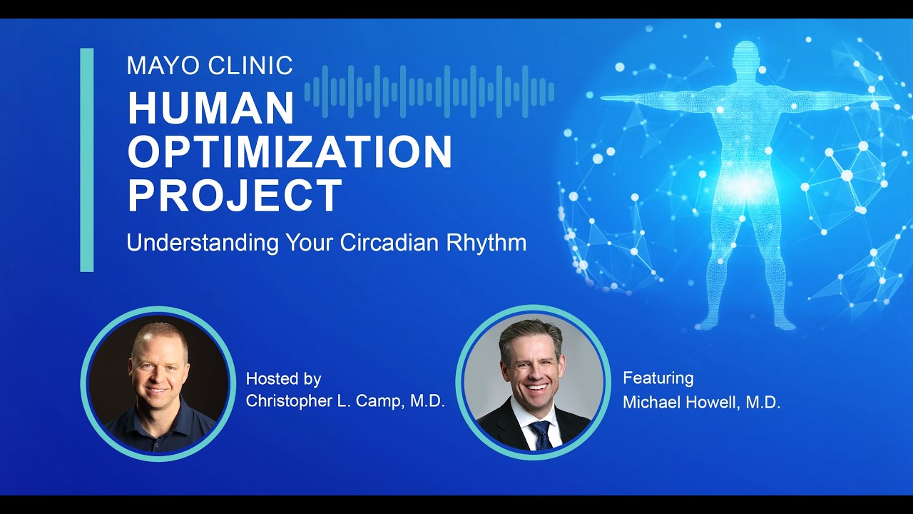 Mayo Clinic Human Optimization Project: Understanding Your Circadian Rhythm E7
