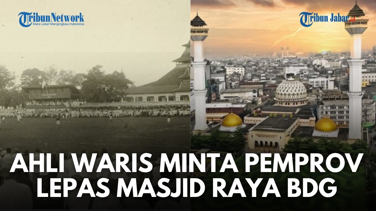 TERUNGKAP! Ahli Waris Masjid Raya Bandung Minta Mandiri, Pemprov Siap Putus Dana Operasional