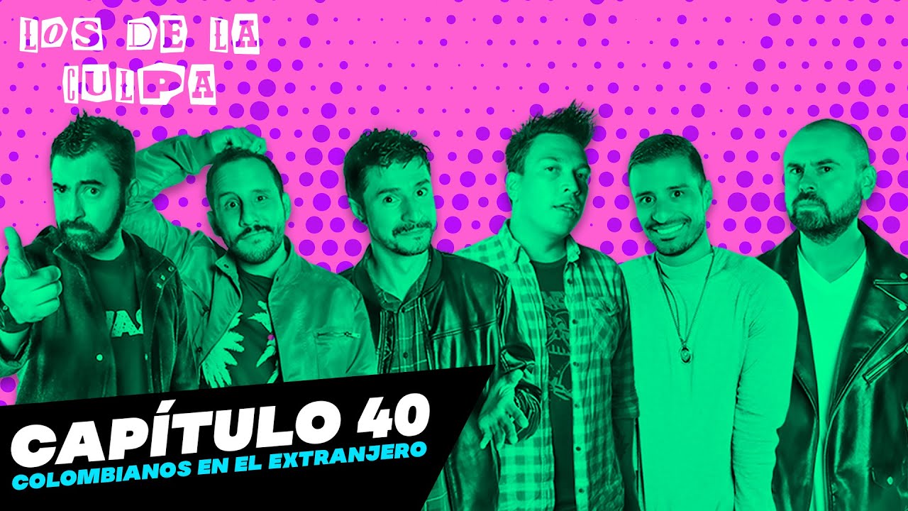 Colombianos en el extranjero | Los De La Culpa