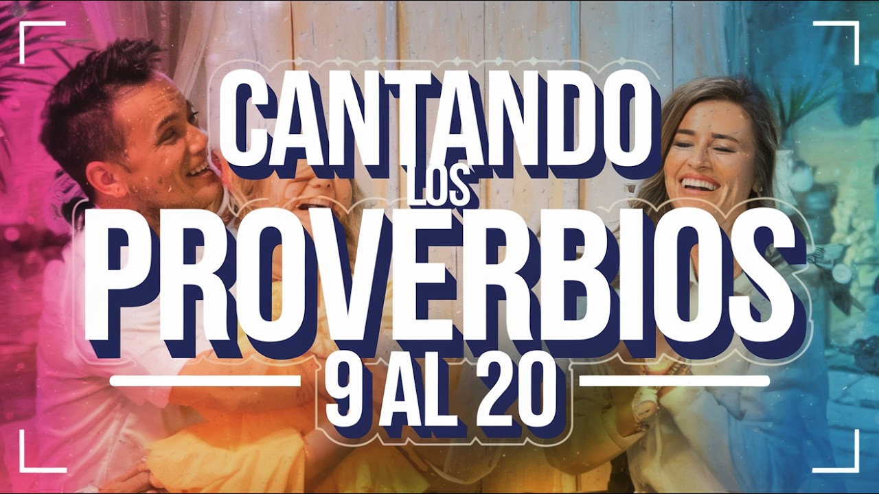 Cantando los PROVERBIOS 9 AL 20 | Sabiduría Bíblica en Canción