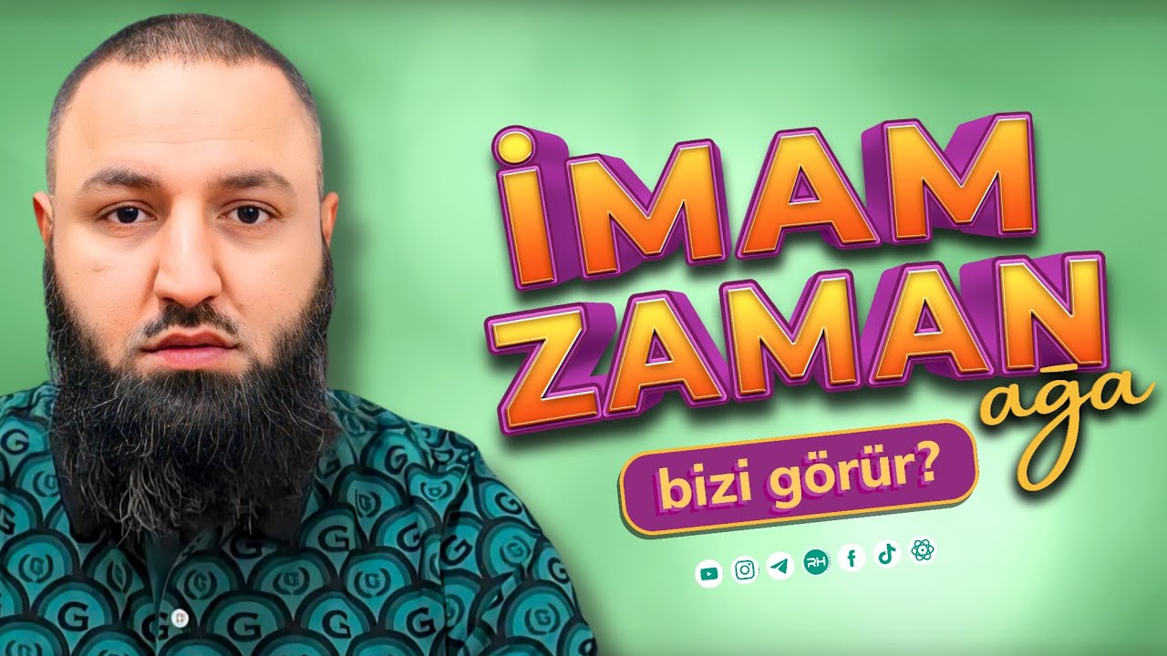 ⛔ İMAM ZAMAN AĞA BİZİ GÖRÜR? 🌿 Rəşad Hümbətov