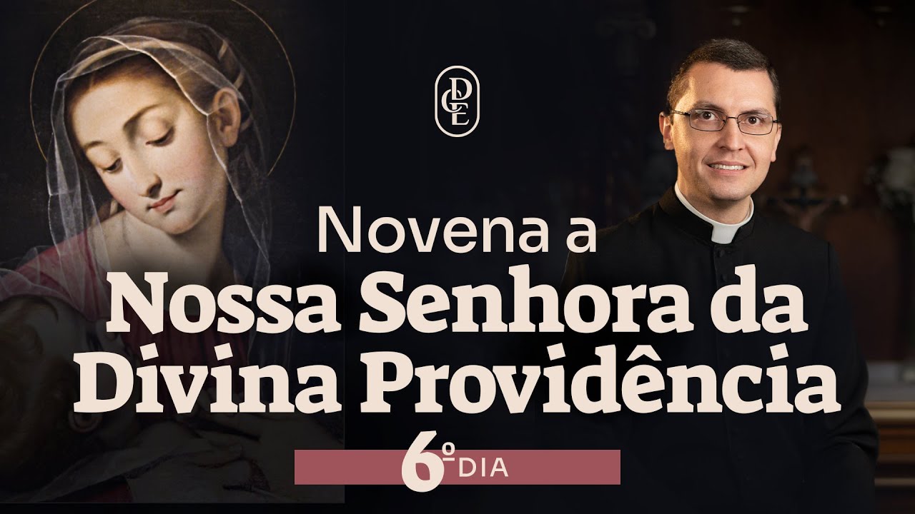 6º dia - Novena a Nossa Senhora da Divina Providência