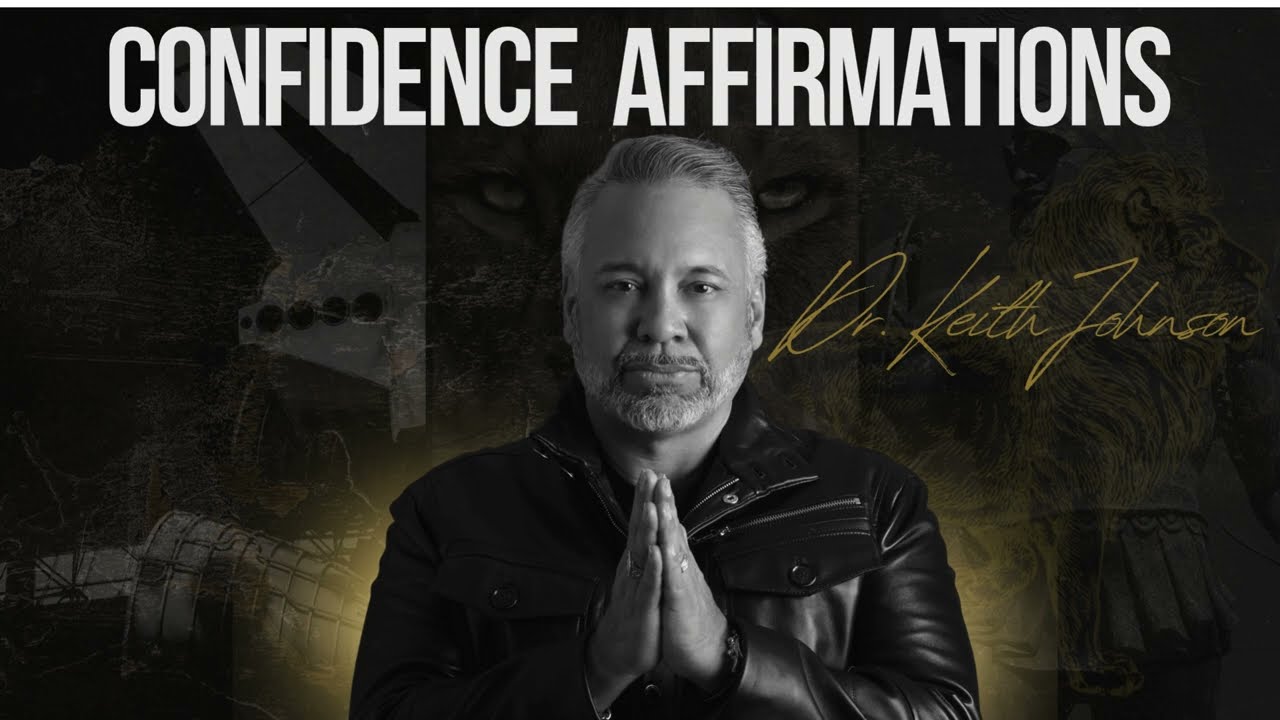 Affirmations for Confidence with America's #1 Confidence Coach | Dr  Keith Johnson