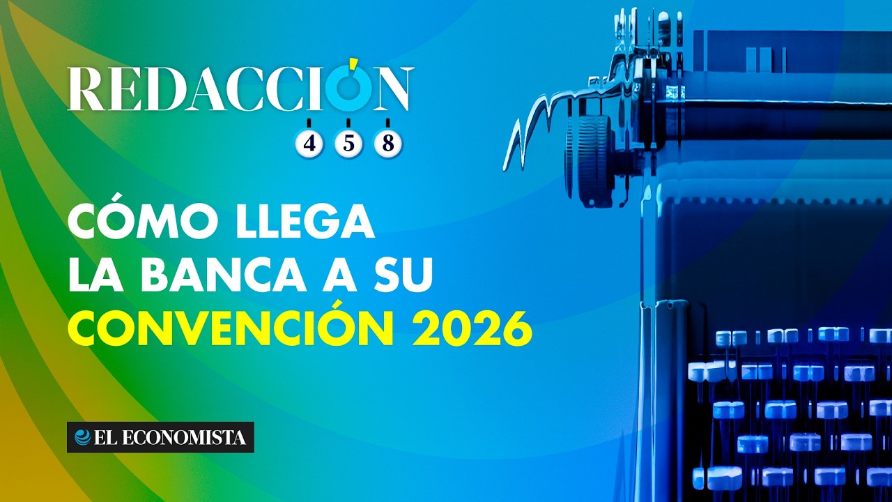 EP 59 Cómo llega la banca a su Convención 2026