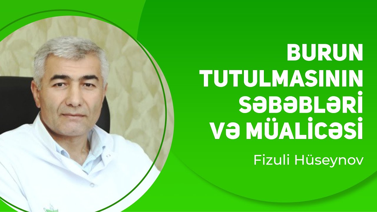 Burun tutulmasının səbəbləri və müalicəsi | Fizuli Hüseynov