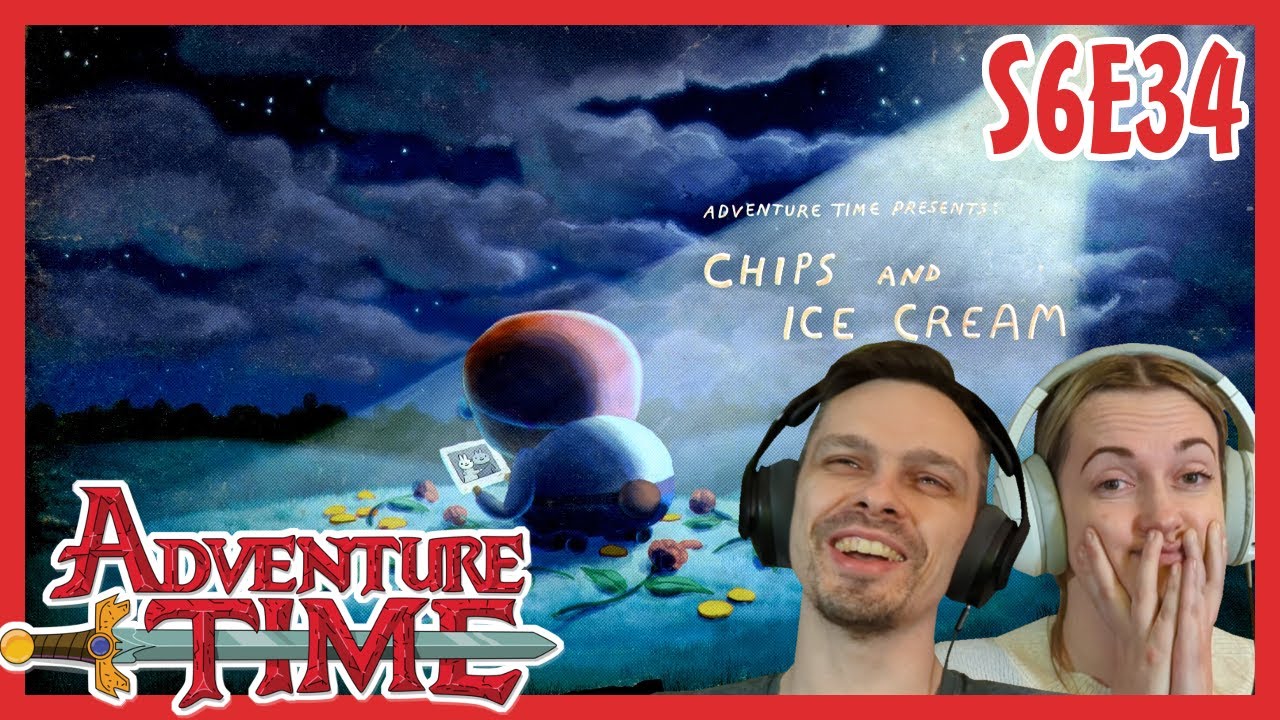 Adventure Time REACTION // Season 6 Episode 34 // Chips & Ice Cream
