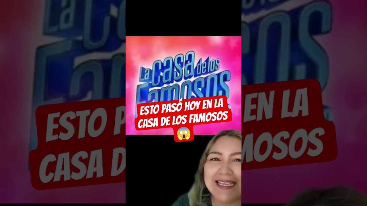 Esto Pasó Hoy en la Casa de los Famosos! 