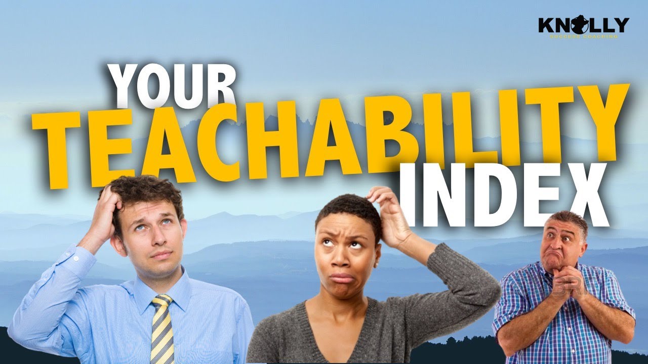 Teachability Index (How to INCREASE Your Success) w/Knolly Williams