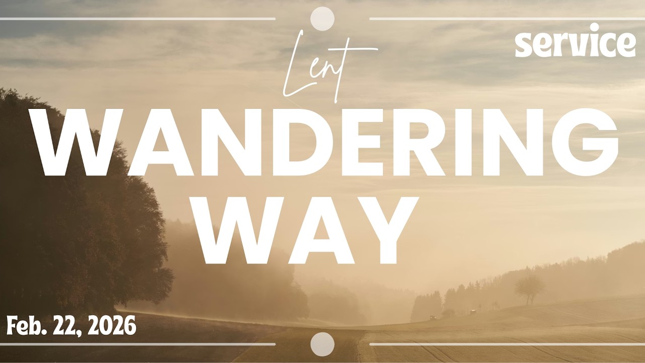 The Way: The Wandering Way - Lent Week 1