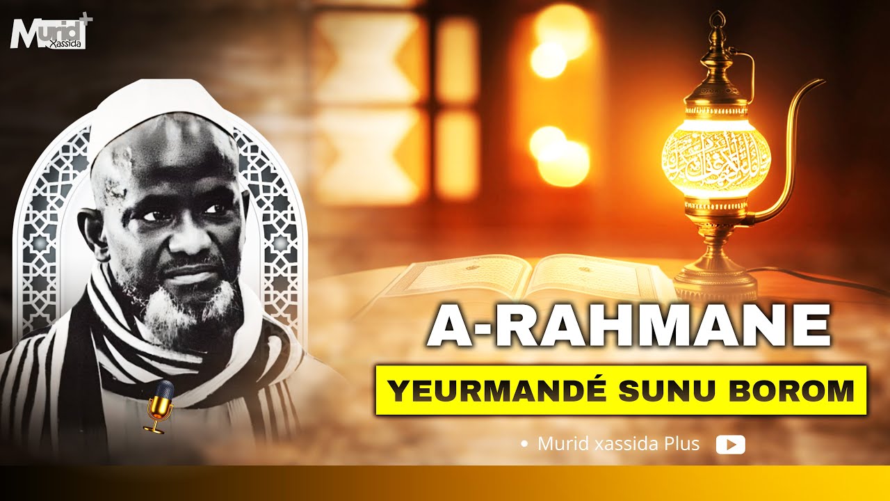 A-RAHMANE Yeurmandé SUNU BOROM / Par Serigne Bassirou Mbacké Khélcom
