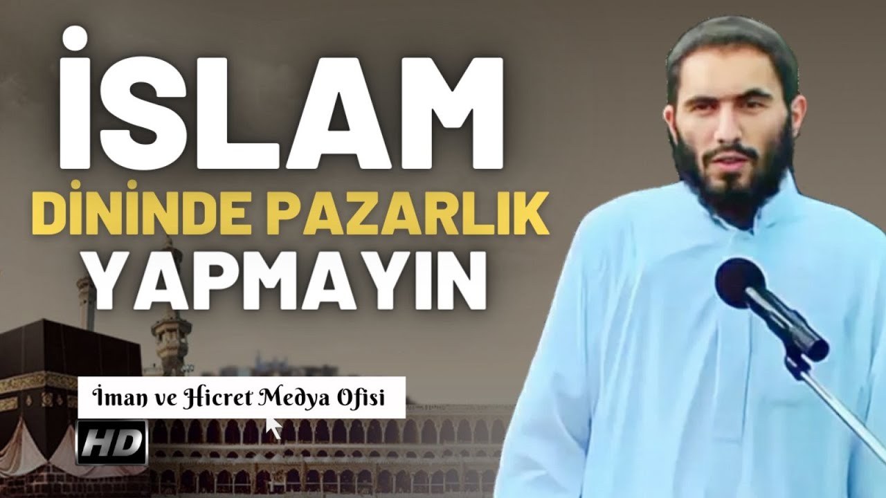 İslam Dininde Pazarlık Yapmayın ! Ebu Ubeyde Hoca