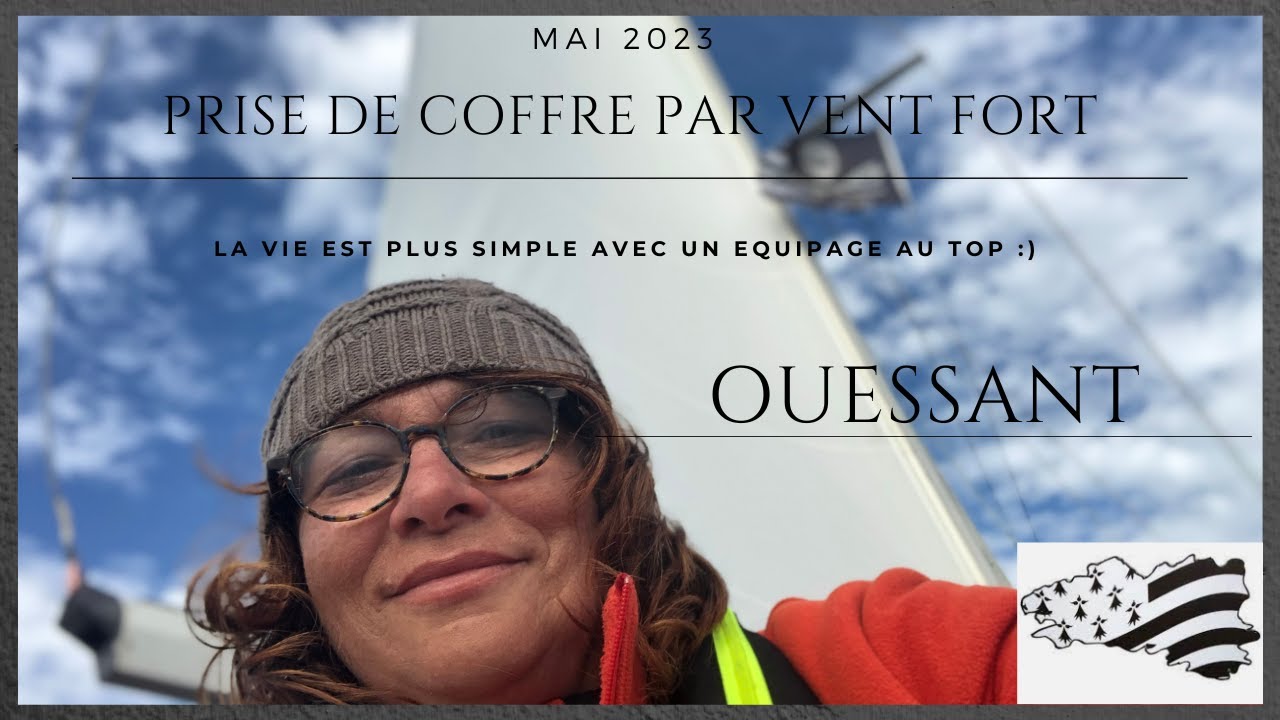 Notre arrivée sur Ouessant et notre choix de prise de coffre par vent soutenu.