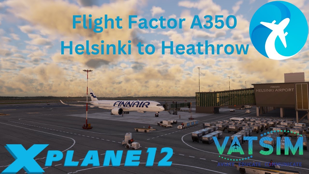 #XPlane 12! [] Flight Factor A350 900 [] Helsinki to Heathrow [] Live on Vatsim