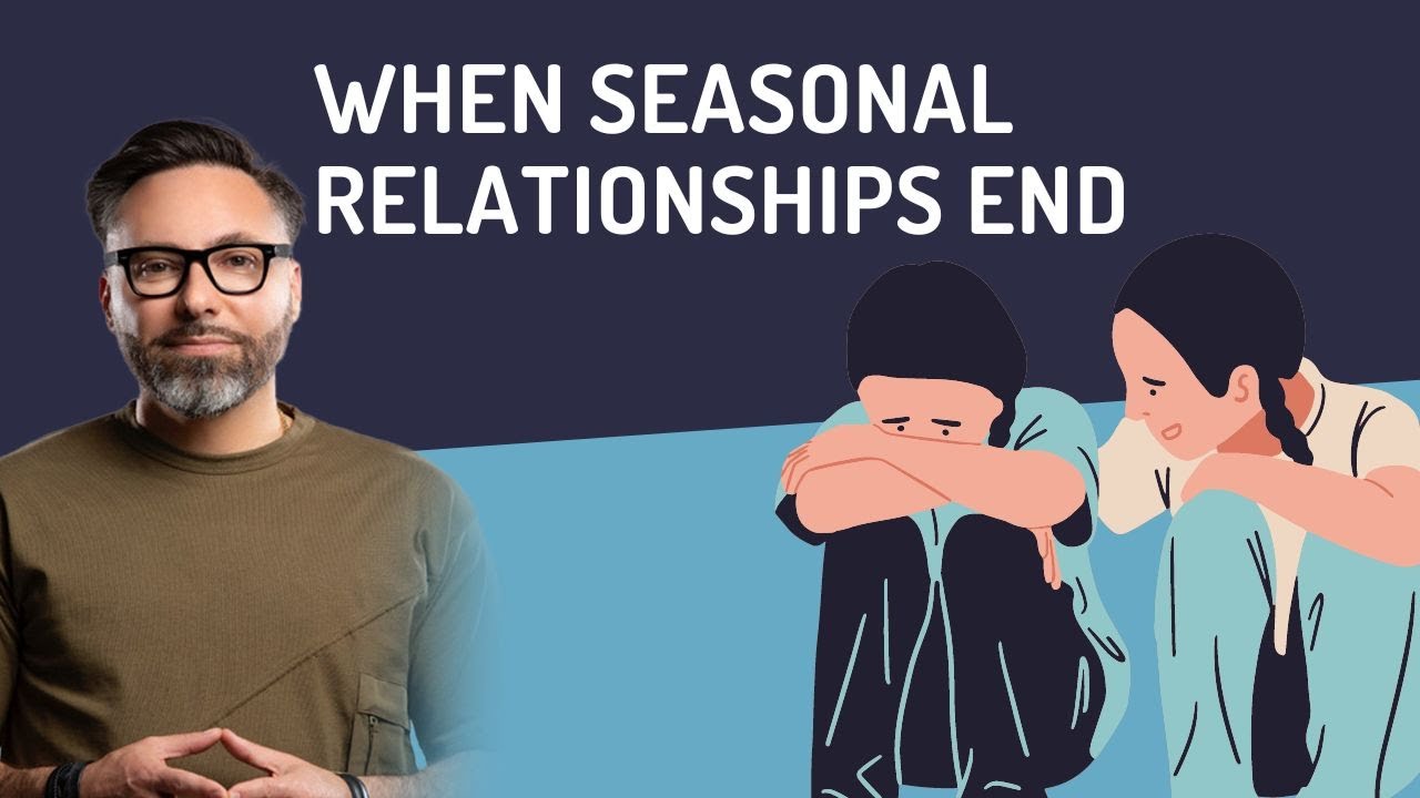 When Seasonal Relationships End!