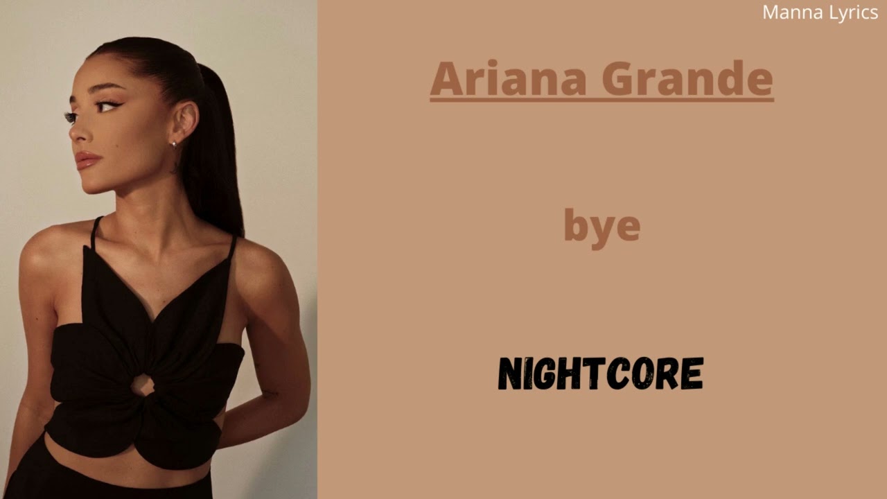 bye ~ Ariana Grande (Nightcore)