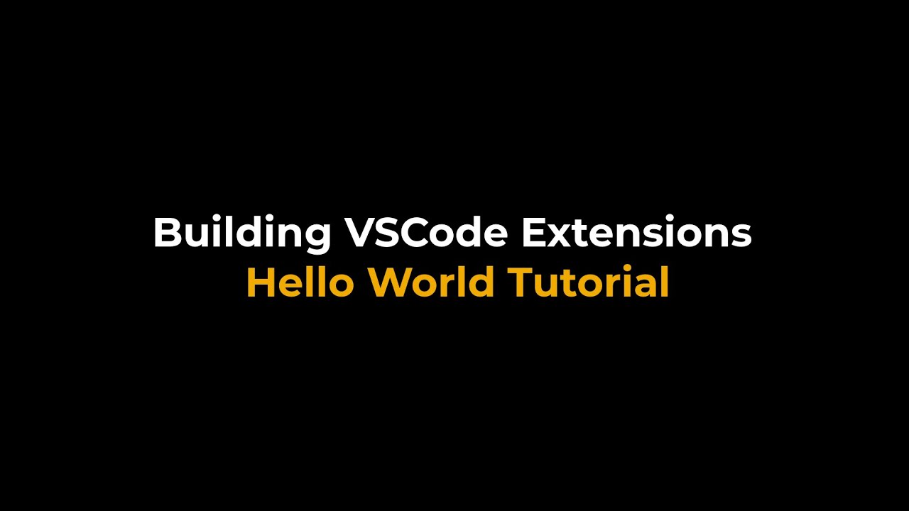 Building VSCode Extensions - Hello World Example