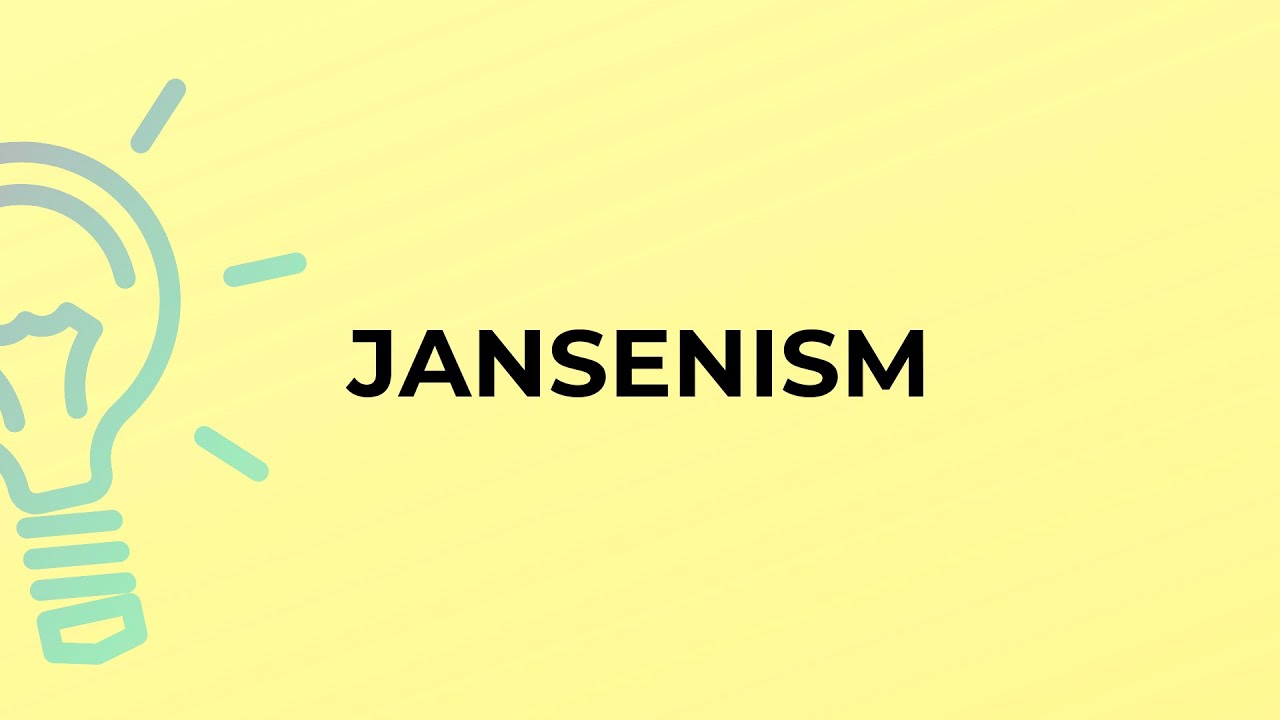 What is the meaning of the word JANSENISM?