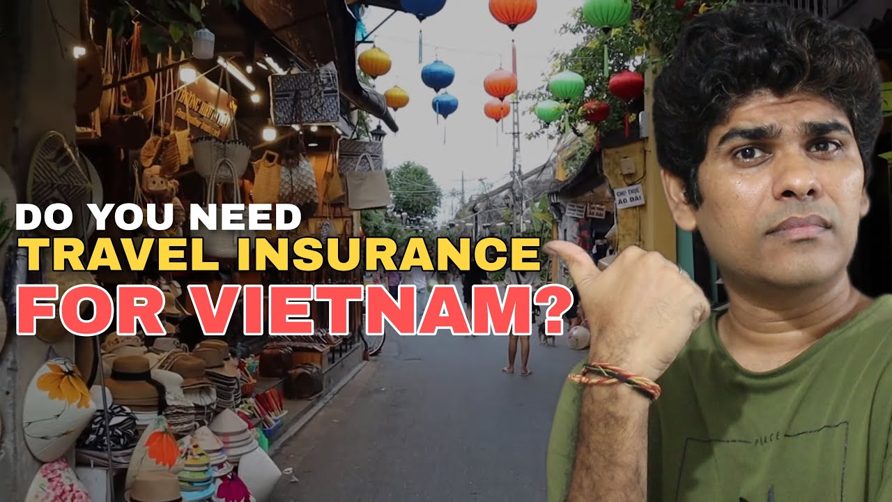 Do You Need Travel Insurance For Vietnam ??
