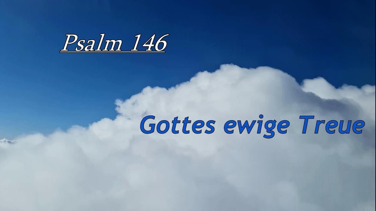 Psalm 146 - Gottes ewige Treue
