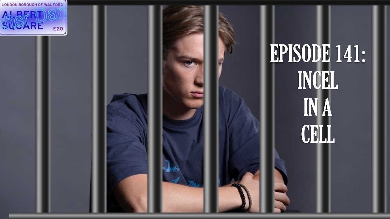 Albert Square: After Dark -  Ep. 141:  Incel In A Cell