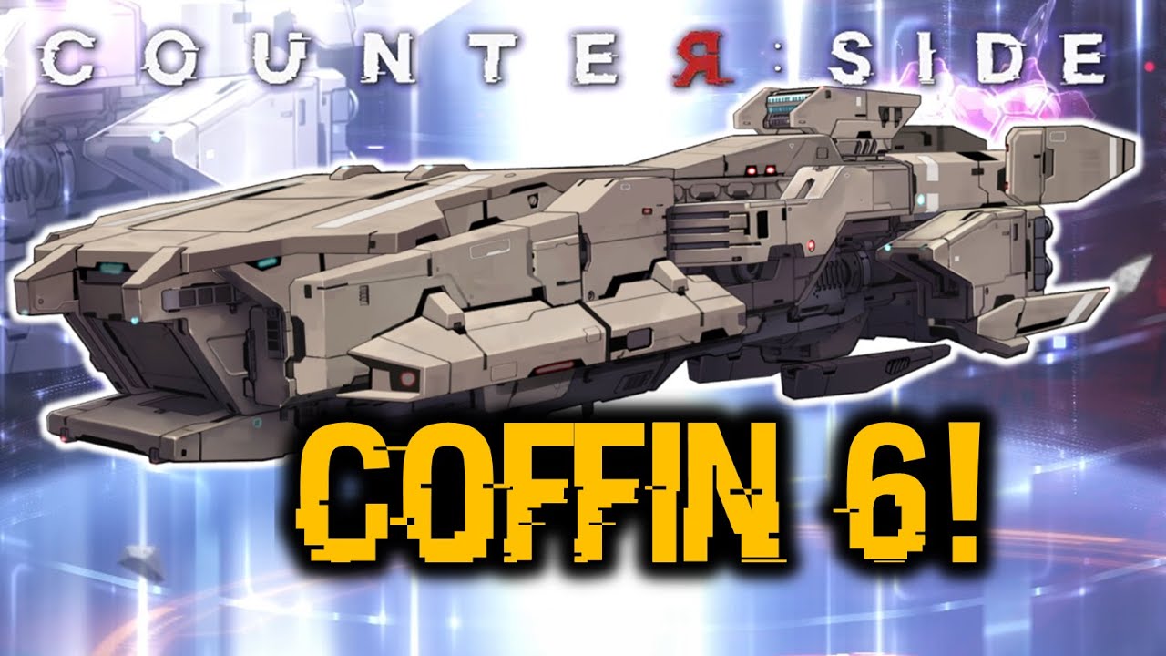 COFFIN-6 IS THE BEST MECH SHIP! | Counter:Side