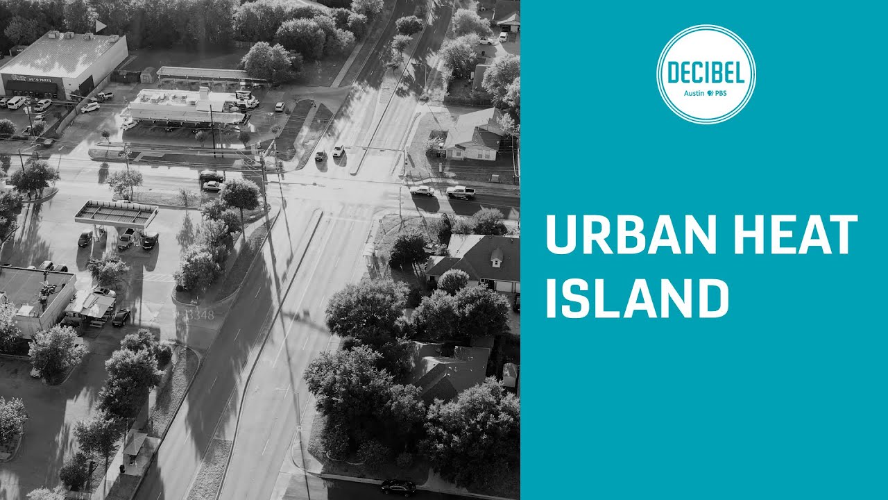 The Urban Heat Island - Decibel - Austin PBS