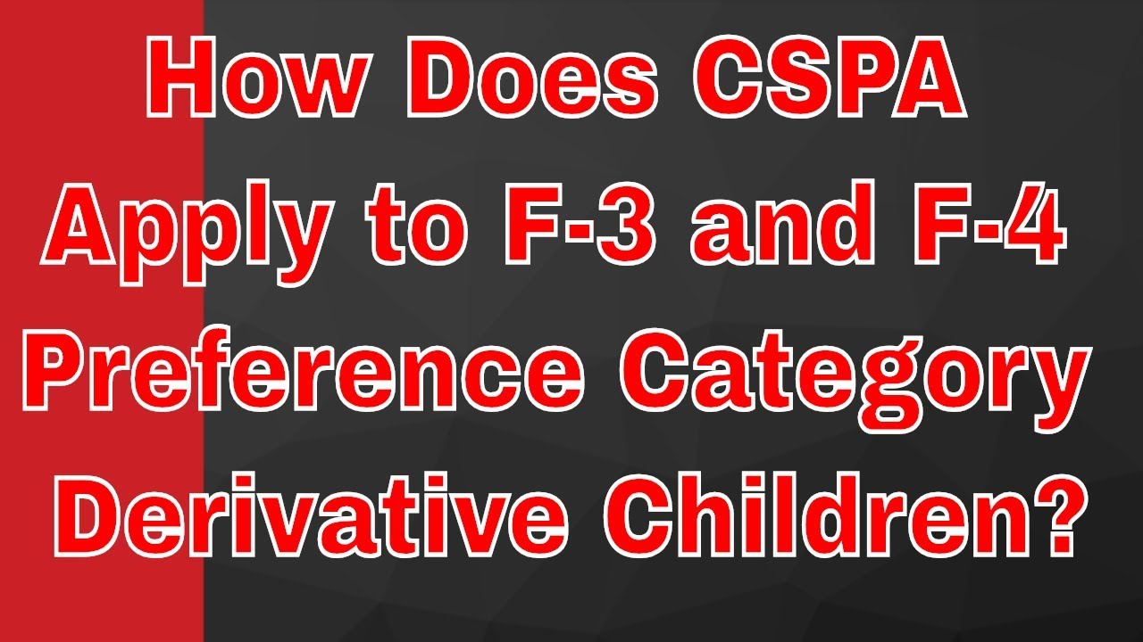How Does CSPA Apply to F-3 and F-4 Preference Category Derivative Children?