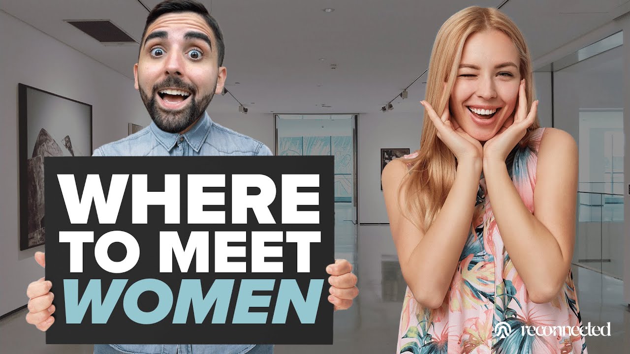 The 5 Best Places For You To Meet Women
