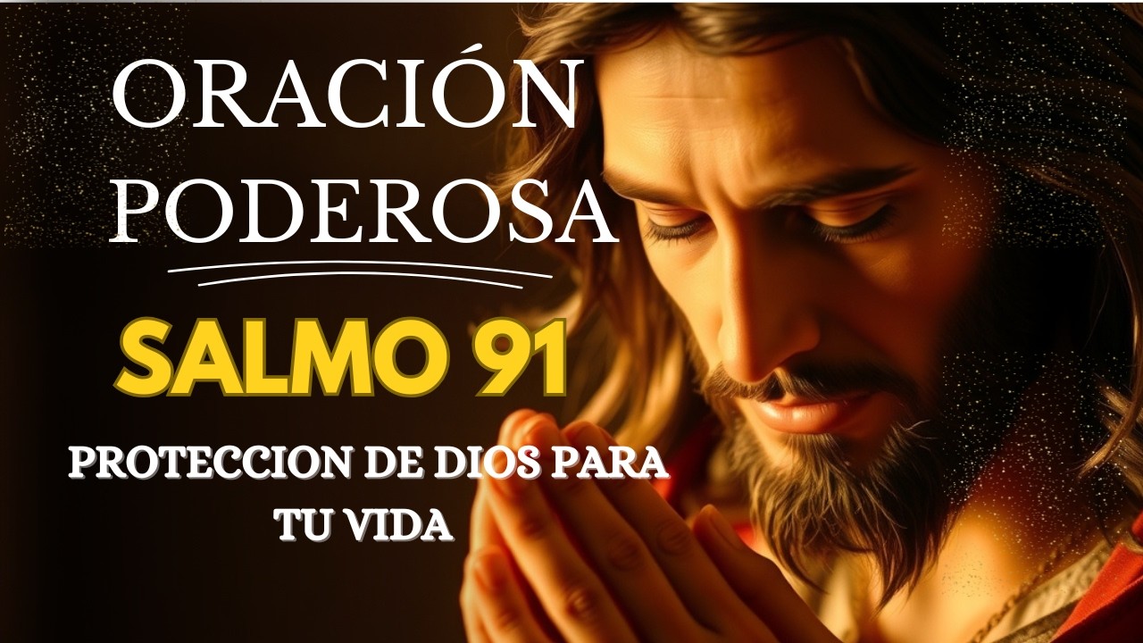 SALMO 91: EL ESCUDO INVISIBLE CONTRA TODO MAL: LA ORACIÓN MÁS PODEROSA DE LA MAÑANA