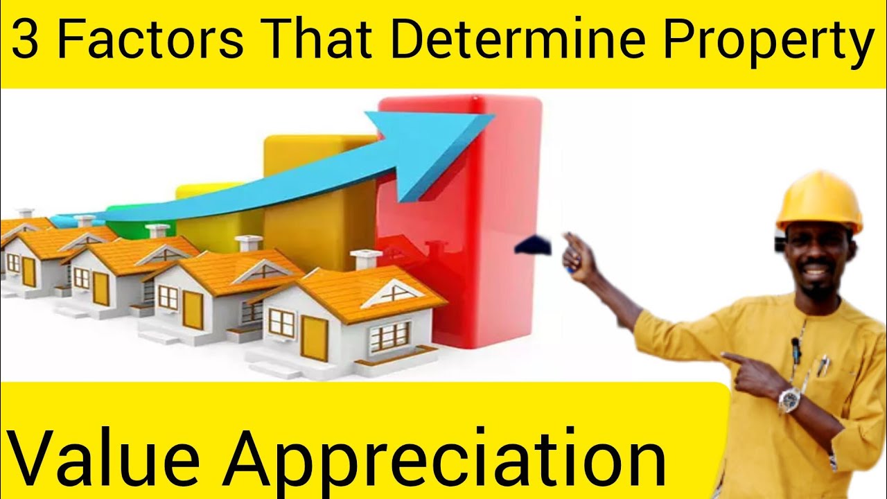 3 Major Factors That Determine Property Value Appreciation
