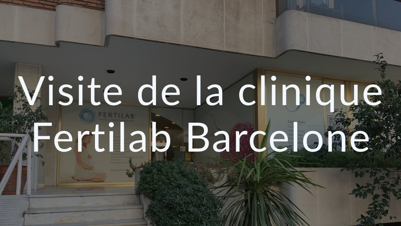 Clinique Fertilab Barcelone : Visite guidée par Fiv.fr