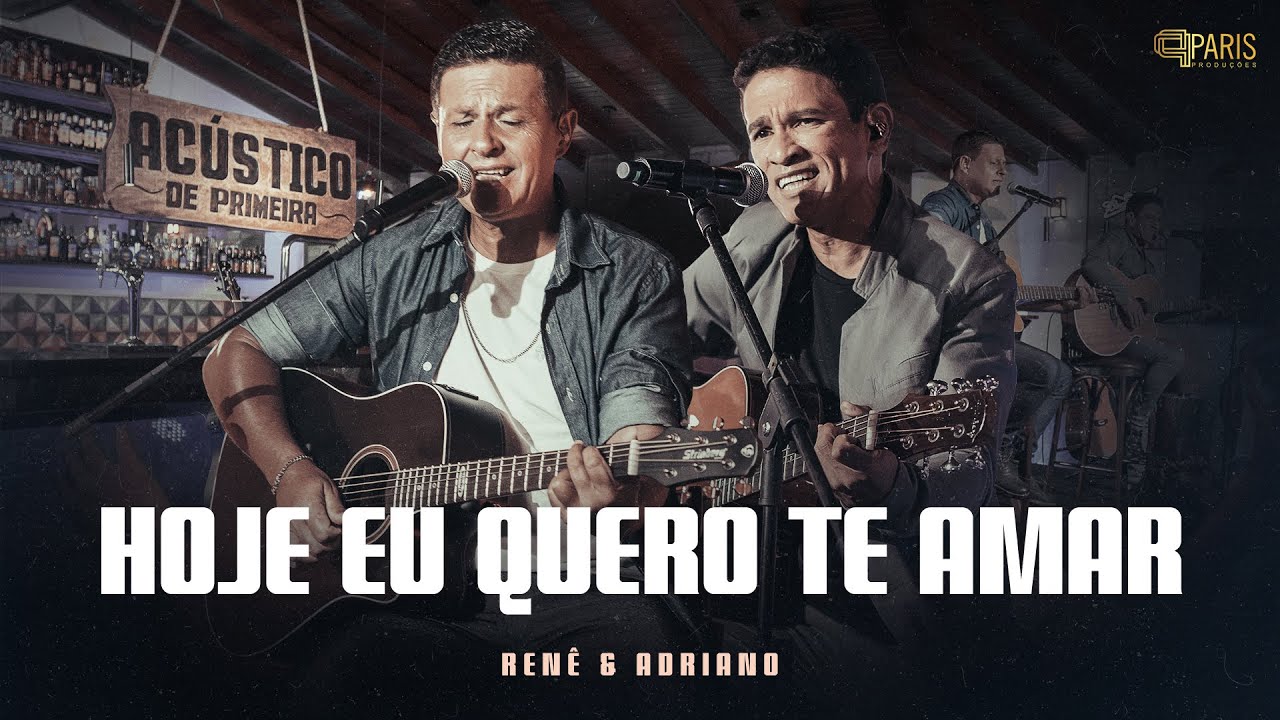 Renê & Adriano - Hoje Eu Quero Te Amar - Acústico De Primeira