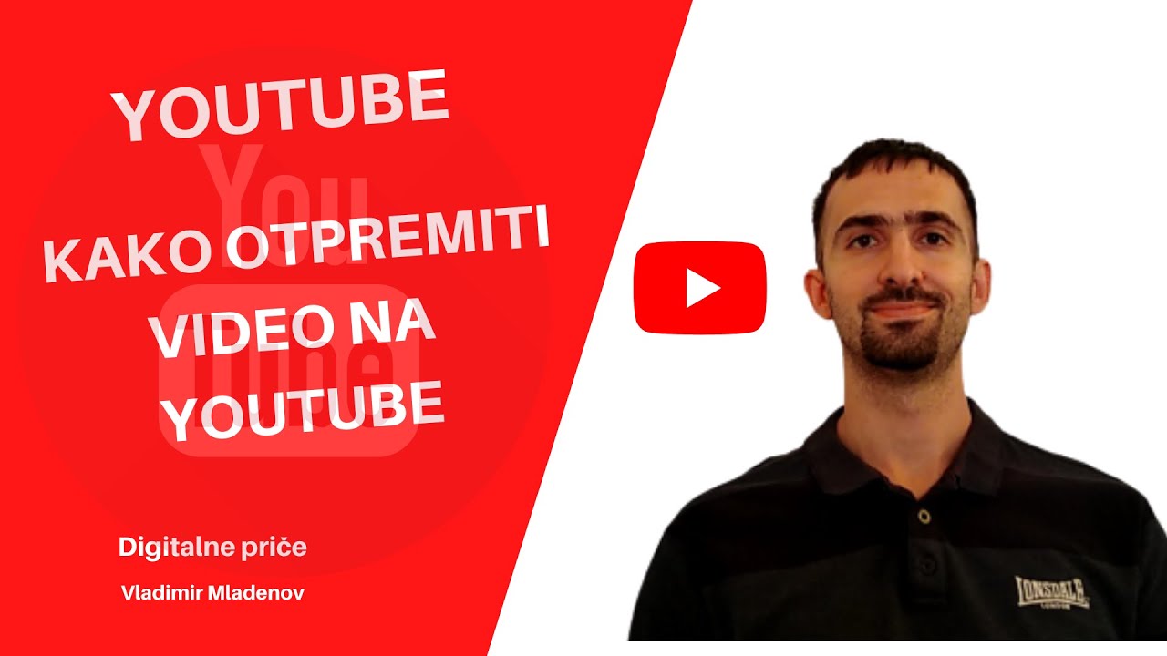 Kako pravilno postaviti video na Youtube / Youtube Tutorijal 2021