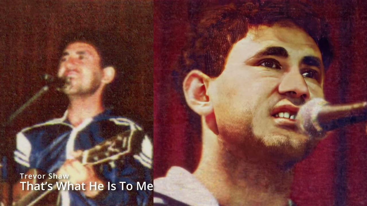 Trevor Shaw - That&rsquo;s What He Is To Me