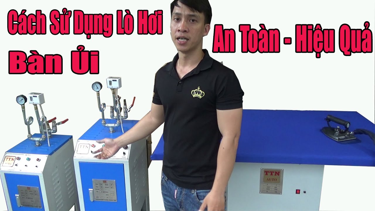 Cách Sử Dụng Nồi Hơi - Bàn ủi - Đúng Cách An Toàn Hiệu Quả || #nganhmaymac
