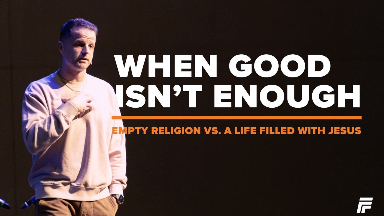 When Good Isn’t Enough: Empty Religion vs. A Life Filled with Jesus (Matthew 12)