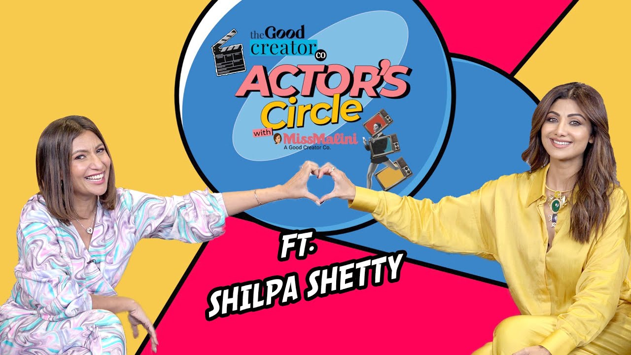 Good Creator Co. Actor’s Circle with MissMalini ft. Shilpa Shetty