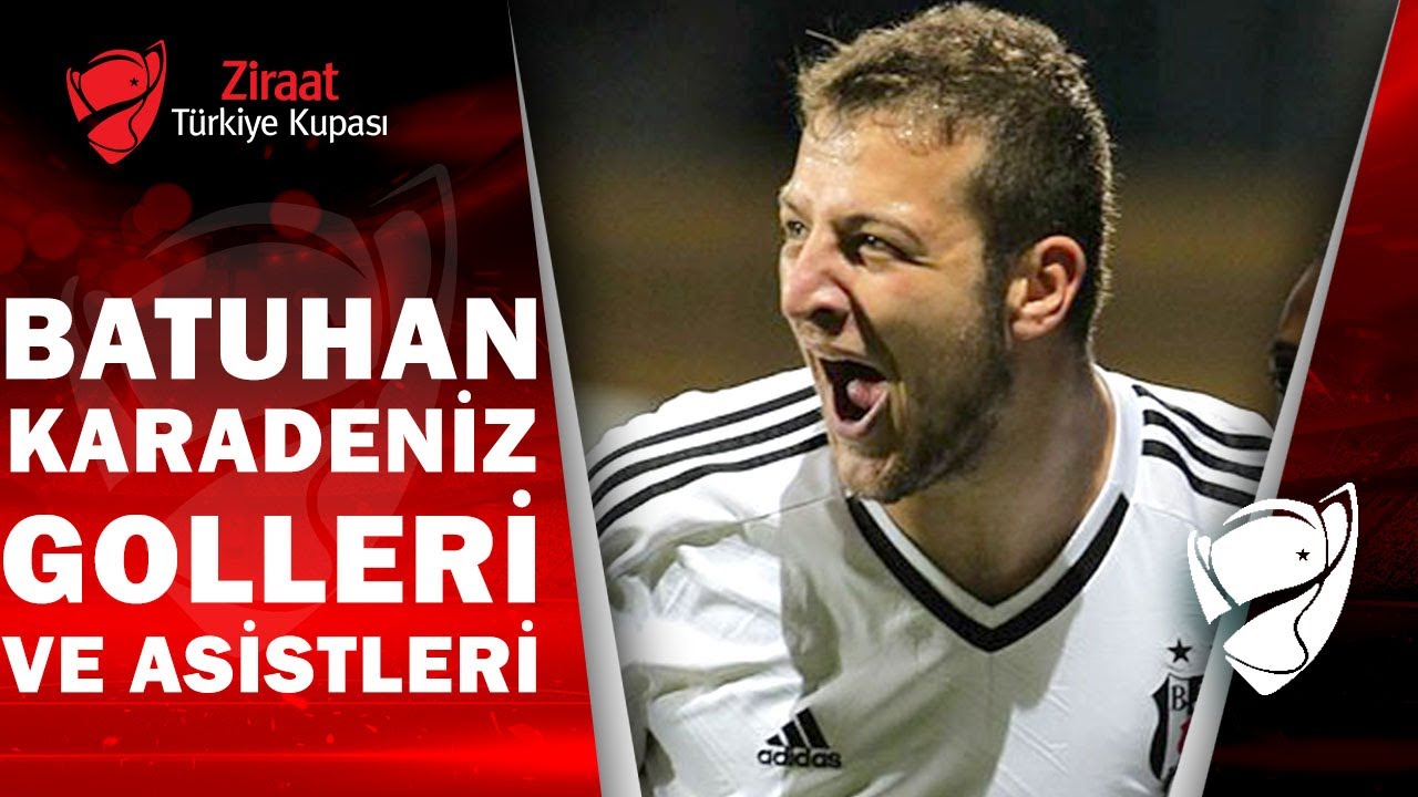 Batuhan Karadeniz Ziraat Türkiye Kupası Golleri ve Asistleri
