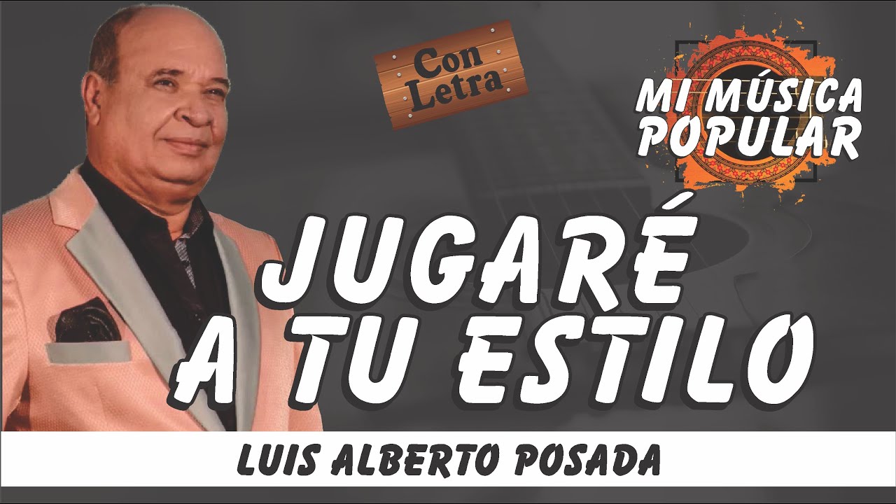 Jugaré A Tu Estilo - Luis Alberto Posada - Con Letra (Video Lyric) #MusicaPopular