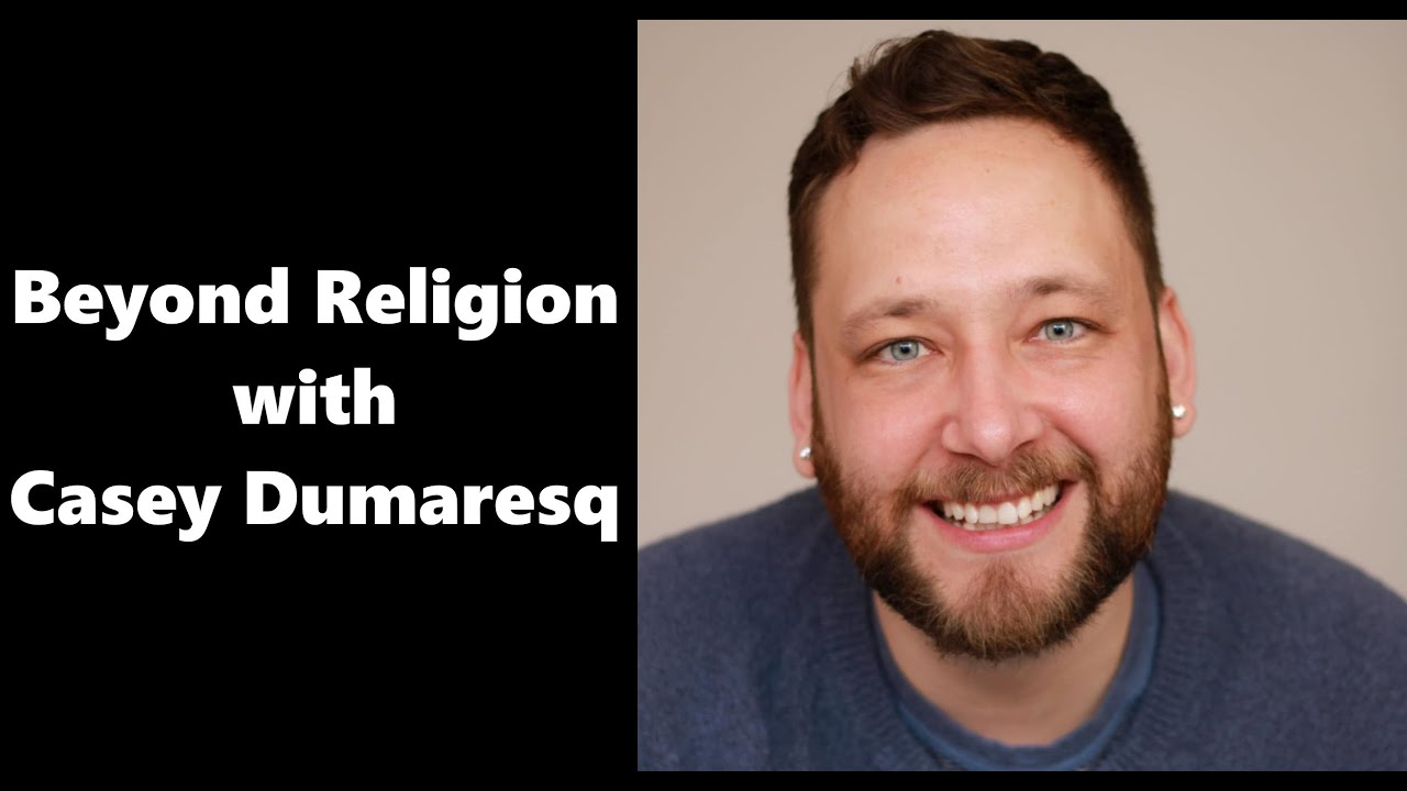 Beyond Religion with Casey Dumaresq