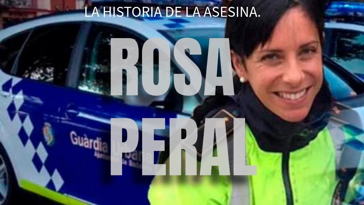 El caso de Rosa Peral. Oscuridad, crímen, pasión y traición tras una Placa Policial.