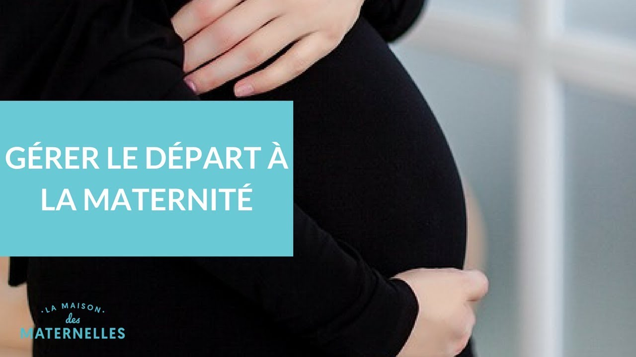 Gérer le départ à la maternité - La Maison des Maternelles #LMDM