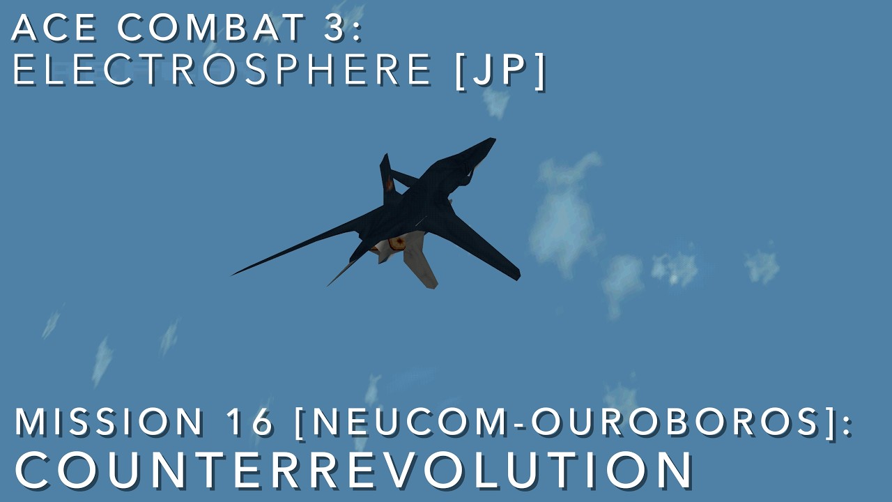 Ace Combat 3: Electrosphere [JP] | Mission 16 — Counterrevolution [Neucom-Ouroboros] | Hard