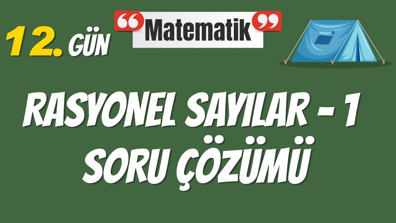 12. Gün - Rasyonel Sayılar 1. Bölüm Soru Çözümü