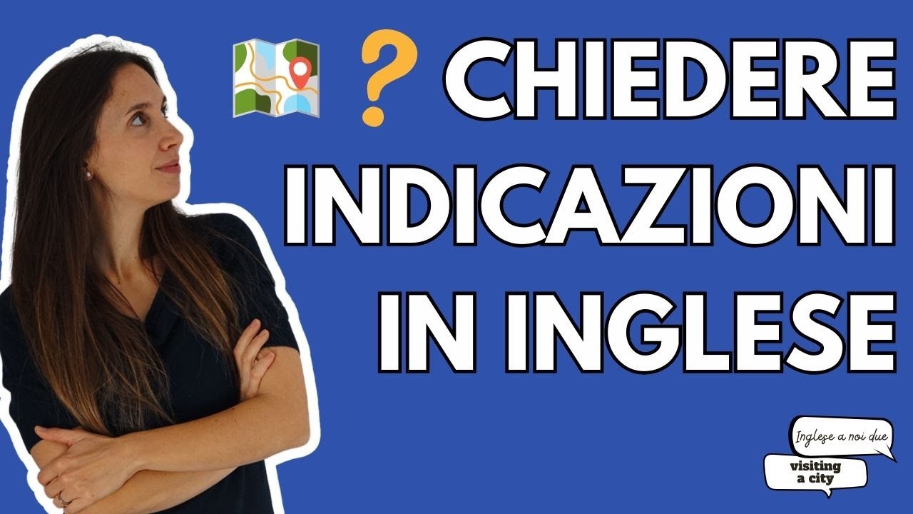 Ep.2 VIAGGIARE: Impariamo a chiedere indicazioni